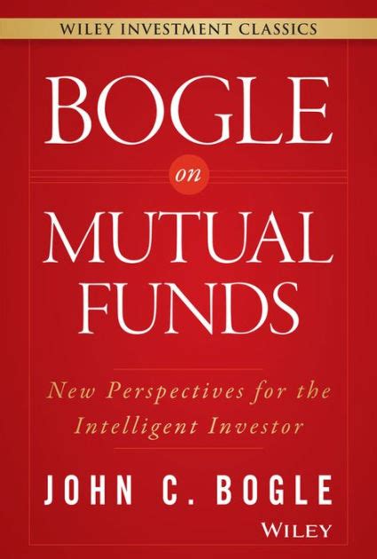 Bogle On Mutual Funds: New Perspectives For The Intelligent Investor by ...