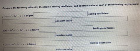 Solved Complete The Following To Identify The Degree Leading Coefficient And Constant Value