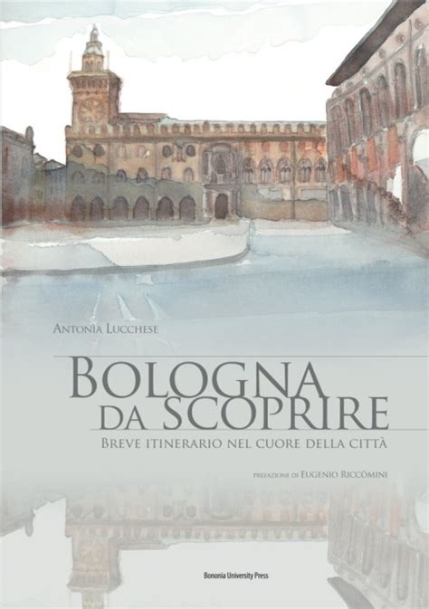 Bologna Da Scoprire Bup Bologna University Press La Fondazione