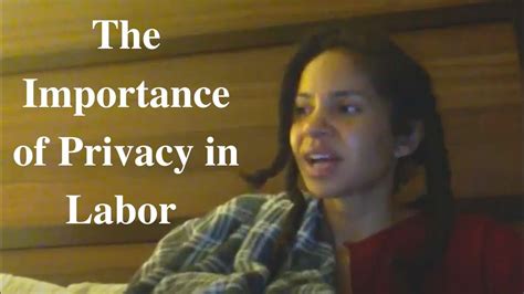 The Importance Of Privacy In Labor Birth Is More Intimate Than Sex Unassisted Home Birth