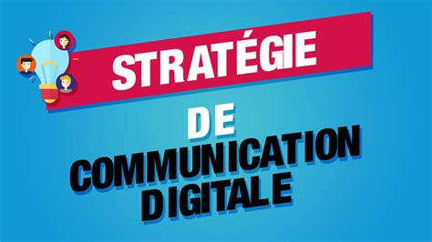 Stratégie De Communication Digitale Les Fondamentaux à Comprendre