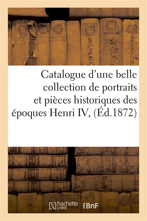 Buy Catalogue d Une Belle Collection de Portraits Et Pièces Historiques