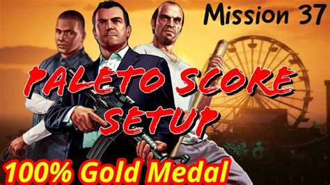 Grand Theft Auto V Mission Paleto Score Setup Gold Medal