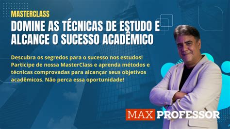 Masterclass Domine As T Cnicas De Estudos E Alcance O Sucesso