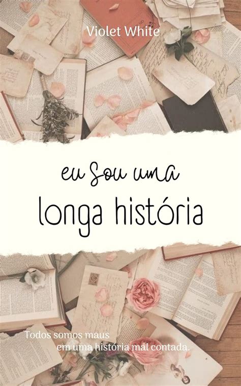 Eu sou uma longa história Todos somos maus em uma historia mal contada