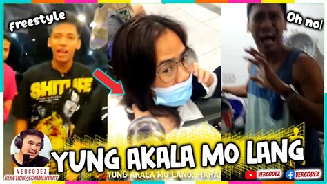 Yung Akala Mo Lang Funny Videos VERCODEZ Reaction Video YouTube