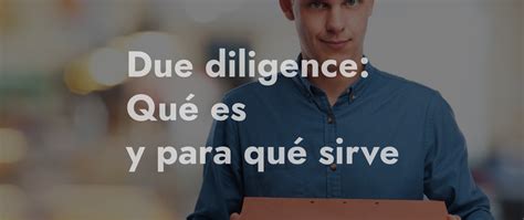 ¿qué Es Una Due Diligence Legal Y Para Qué Sirve Delvy Lawandfinance