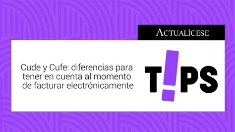 Cude Y Cufe Diferencias Para Tener En Cuenta Al Momento De Facturar