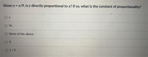 Solved Given Y X9 Is Y Directly Proportional To X If