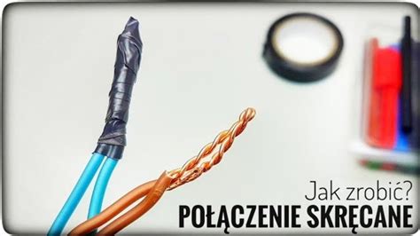 Jak zrobić połączenie skręcane przewodów elektrycznych Stary i dobry