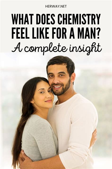 What Does Chemistry Feel Like For A Man A Complete Insight Chemistry