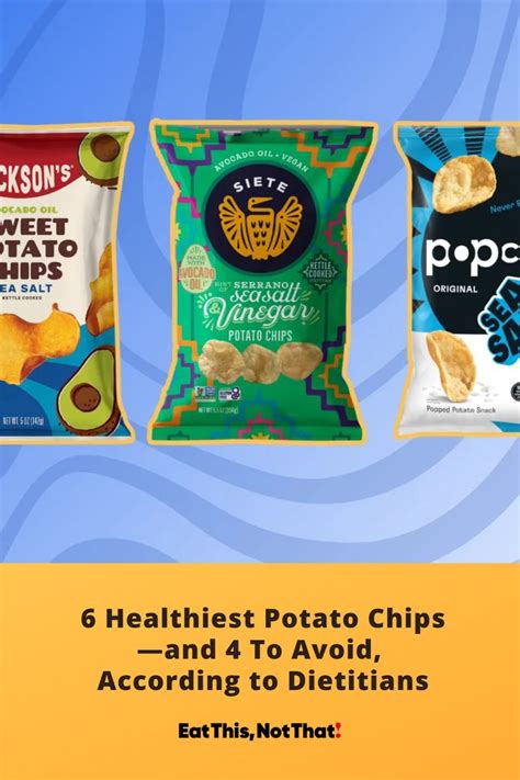 6 Healthiest Potato Chips—and 4 To Avoid According To Dietitians Healthy Potatoes Potato