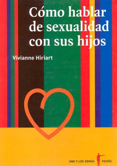 Como Hablar De Sexualidad Con Sus Hijos Vivianne Hiriart Riedermann Casa Del Libro