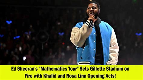 Ed Sheeran S Mathematics Tour Welcomes Khalid And Rosa Linn As