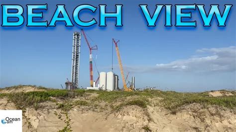 Ocean Cam Beach View Spacex Starbase Boca Chica Tx Youtube