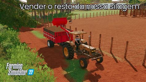 Desafios Do Agro Ep 25 Vendendo O Resto Da Nossa Silagem Farming