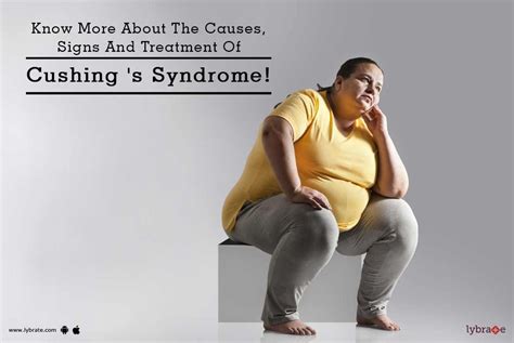 Know More About The Causes Signs And Treatment Of Cushing S Syndrome