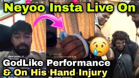 Neyoo Insta Live On Godlike Performance On His Hand Youtube