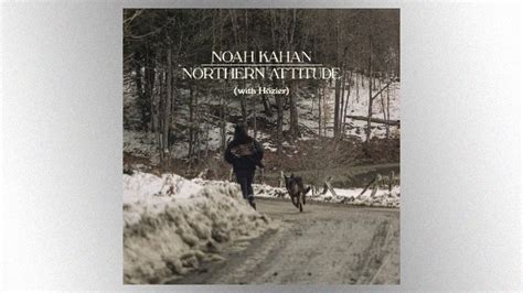 Noah Kahan & Hozier premiere collaborative “Northern Attitude” – 97.9 WRMF