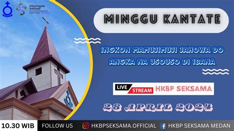 LIVE STREAMING IBADAH SIANG MINGGU KANTATE 28 APRIL 2024 HKBP