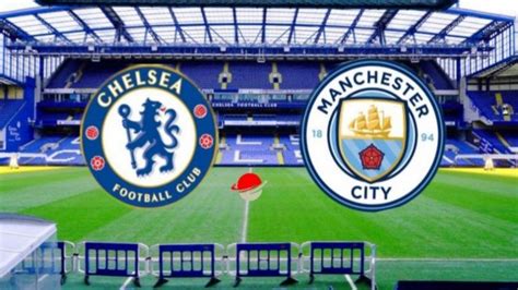 Dove Vedere Chelsea Manchester City Streaming E Tv A Giornata