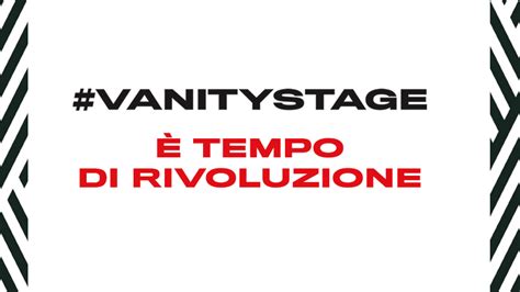 Tempo Di Rivoluzione Il Nuovo Vanity Stage Organizzato In