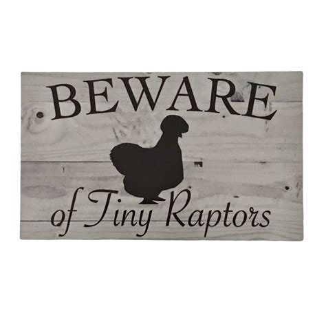 Silkie Beware Of Tiny Raptors Chicken Sign Our Signs Are Made And