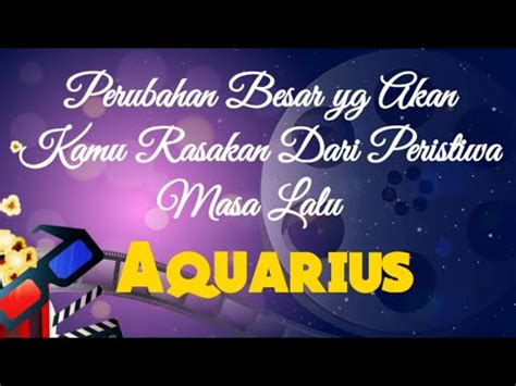 AQUARIUS Perubahan Besar Yg Akan Kamu Rasakan Dari Peristiwa Masa