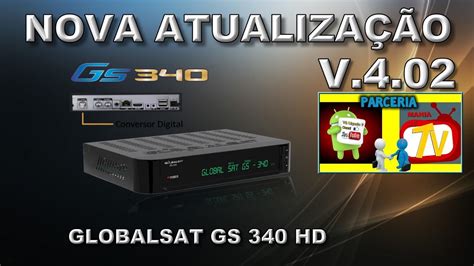 NOVA ATUALIZAÇÃO ATT GLOBALSAT GS 340 V 4 02 YouTube