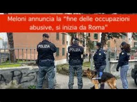 Meloni Annuncia La Fine Delle Occupazioni Abusive Si Inizia Da Roma