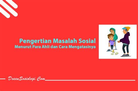 8 Pengertian Masalah Sosial Menurut Para Ahli Dan Contohnya