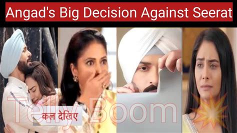 Teri Meri Dooriyan Angad S Big Decision Against Seerat Manveer Got