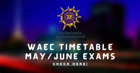 Waec Timetable 2023 For Mayjune Exams • Ngscholars