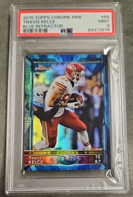 Topps Chrome Travis Kelce Mini Blue Refractor Sp Psa Mint Chiefs