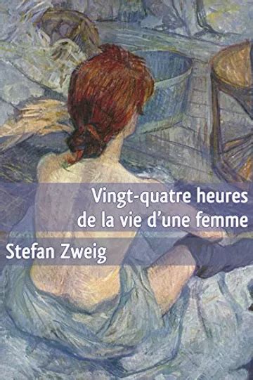 Vingt Quatre Heures De La Vie D Une Femme Roman De Stefan Zweig