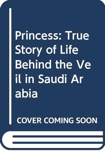 Princess True Story Of Life Behind The Veil In Saudi Arabia