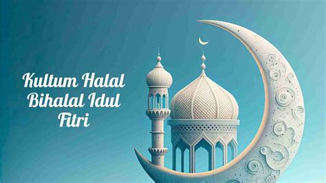 3 Kultum Halal Bihalal Idul Fitri 2024 Terbaru Santri Digital