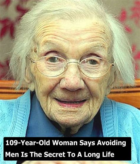 109 Year Old Woman Says Avoiding Men Is The Secret To A Long Life