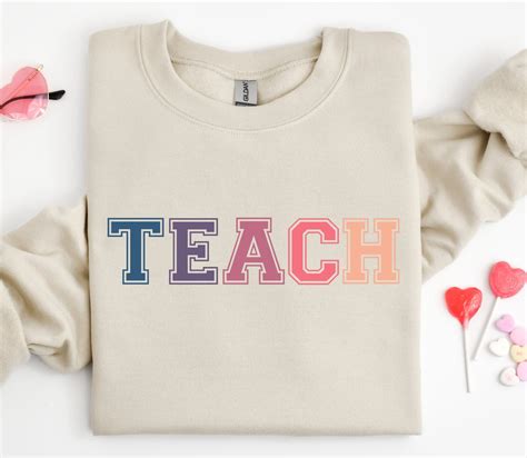 Teacher Sweatshirt Teach Sweatshirt T For Teacher Teacher