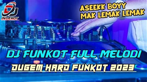 DUGEM HARD FUNKOT 2023 DJ FUNKOT FULL MELODI ASEK BOY MAK LEMAK