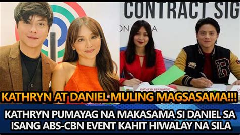 Kathryn Bernardo Pumayag Na Makasama Si Daniel Padilla Sa Isang Abs Cbn