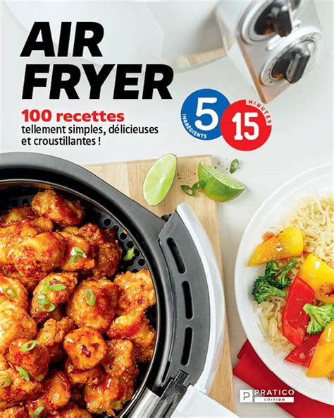 Air Fryer en 5 15 100 recettes tellement simples délicieuses et