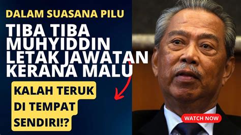 Dalam Suasana Suram Tiba Tiba Muhyiddin Letak Jawatan Sebab Rasa Malu