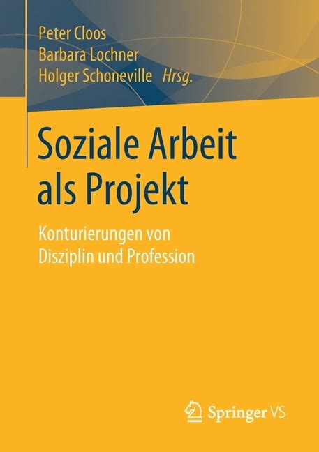 Soziale Arbeit Als Projekt Konturierungen Von Disziplin Und Profession