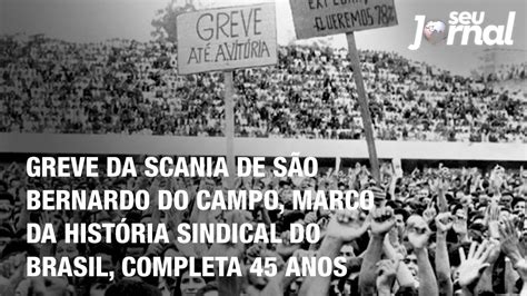 Greve Da Scania De S O Bernardo Do Campo Marco Da Hist Ria Sindical Do