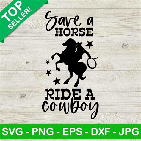 Save A Horse Ride A Cowboy Svg Cowboy Svg Riding Horse Svg Country