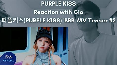 PURPLE KISS Reaction with Gio 퍼플키스 PURPLE KISS BBB MV Teaser 2