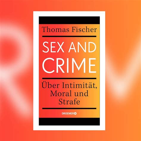 Thomas Fischer Sex And Crime Über Intimität Moral Und Strafe Swr Kultur