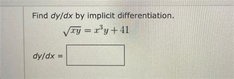 Solved Find Dy Dx By Implicit Differentiation Xy X3y 41