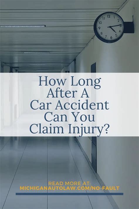 How Long After Car Accident Can You Claim Injury Michigan Auto Law